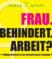 Bild: Frau. Behindert. Arbeit?